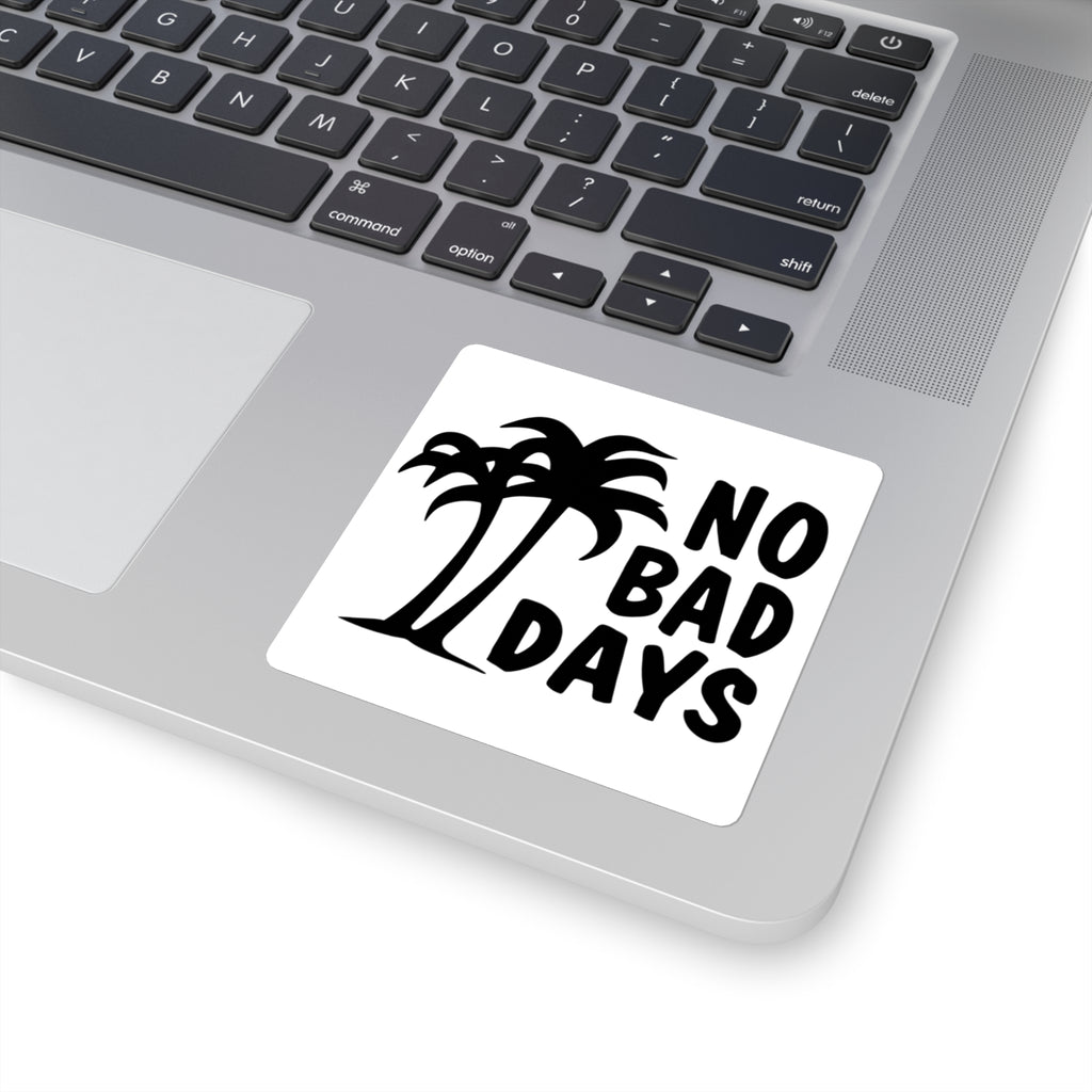 No Bad Days Square Sticker — Palm Tree Positive Vibes Decal